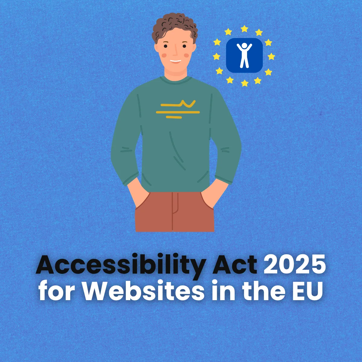 An illustration of a person next to the EU star emblem with the accessibility symbol, alongside the title „Accessibility Act 2025 on websites in the EU“.