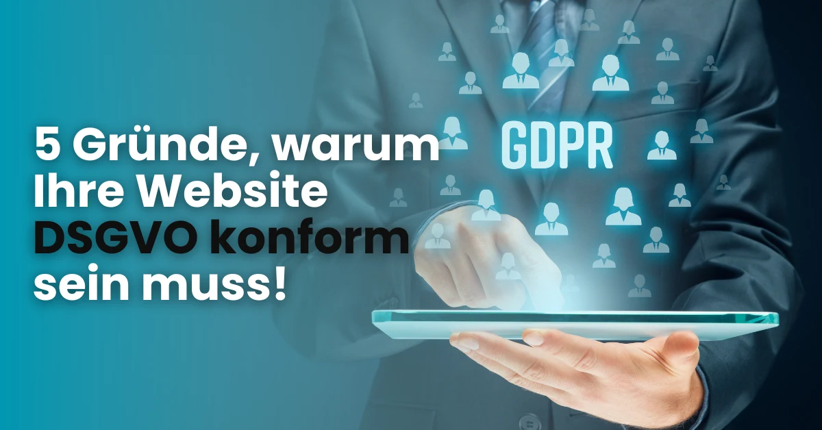 5 Gründe, warum Ihre Website DSGVO-konform sein muss